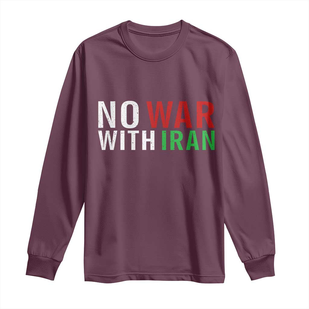 No War With Iran Long Sleeve Shirt Anti War Protest Apparel Gift TS12 Maroon Print Your Wear