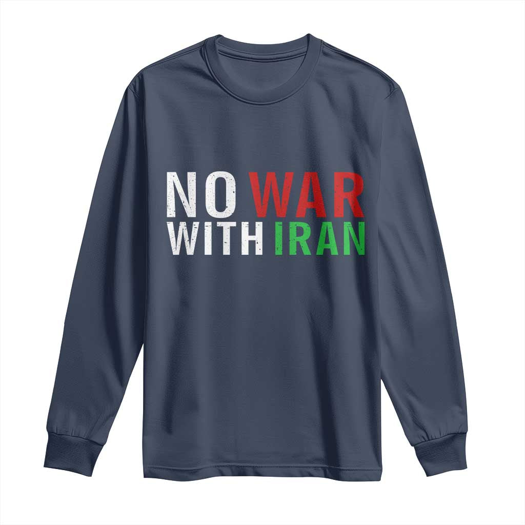 No War With Iran Long Sleeve Shirt Anti War Protest Apparel Gift TS12 Navy Print Your Wear