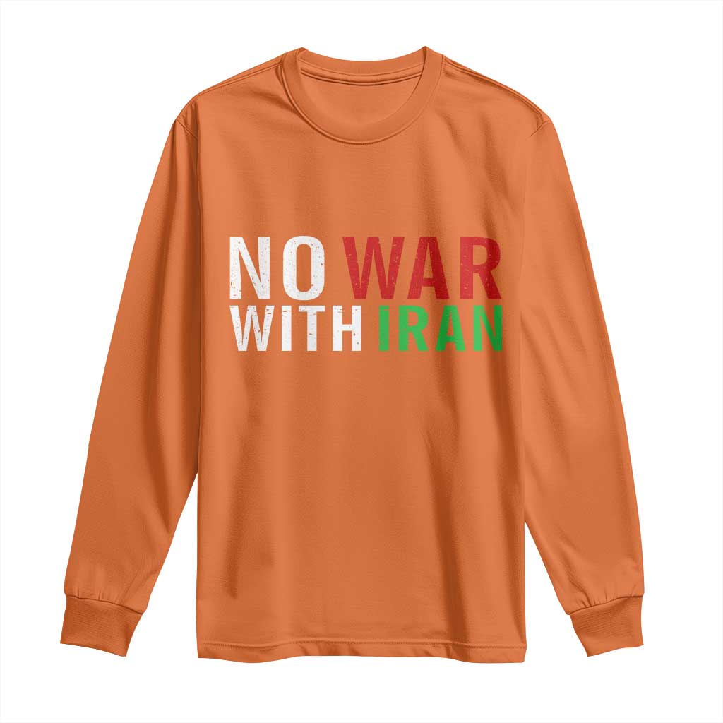 No War With Iran Long Sleeve Shirt Anti War Protest Apparel Gift TS12 Orange Print Your Wear
