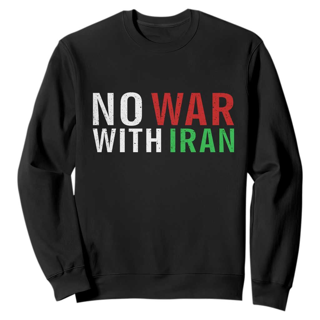 No War With Iran Sweatshirt Anti War Protest Apparel Gift TS12 Black Print Your Wear