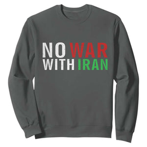 No War With Iran Sweatshirt Anti War Protest Apparel Gift TS12 Dark Heather Print Your Wear