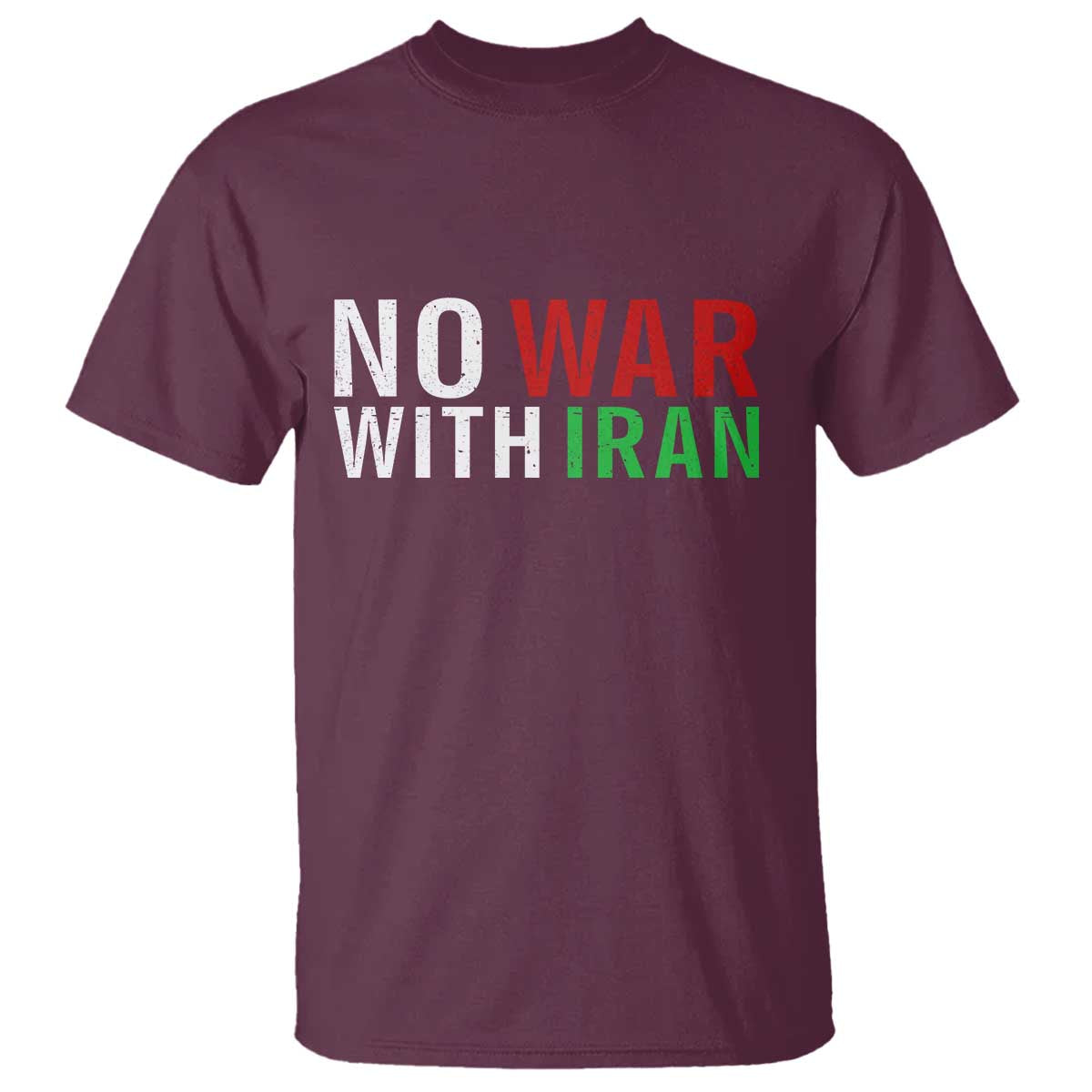 No War With Iran T Shirt Anti War Protest Apparel Gift TS12 Maroon Print Your Wear