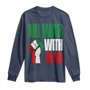 No War With Iran Long Sleeve Shirt Peace Activist Gift TS12 Navy Print Your Wear