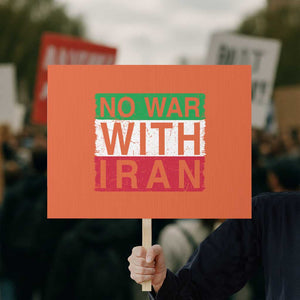 No War With Iran Protest Sign Solidarity With Iranian People Peace TS12 Horizontal 18" × 24" Orange Print Your Wear