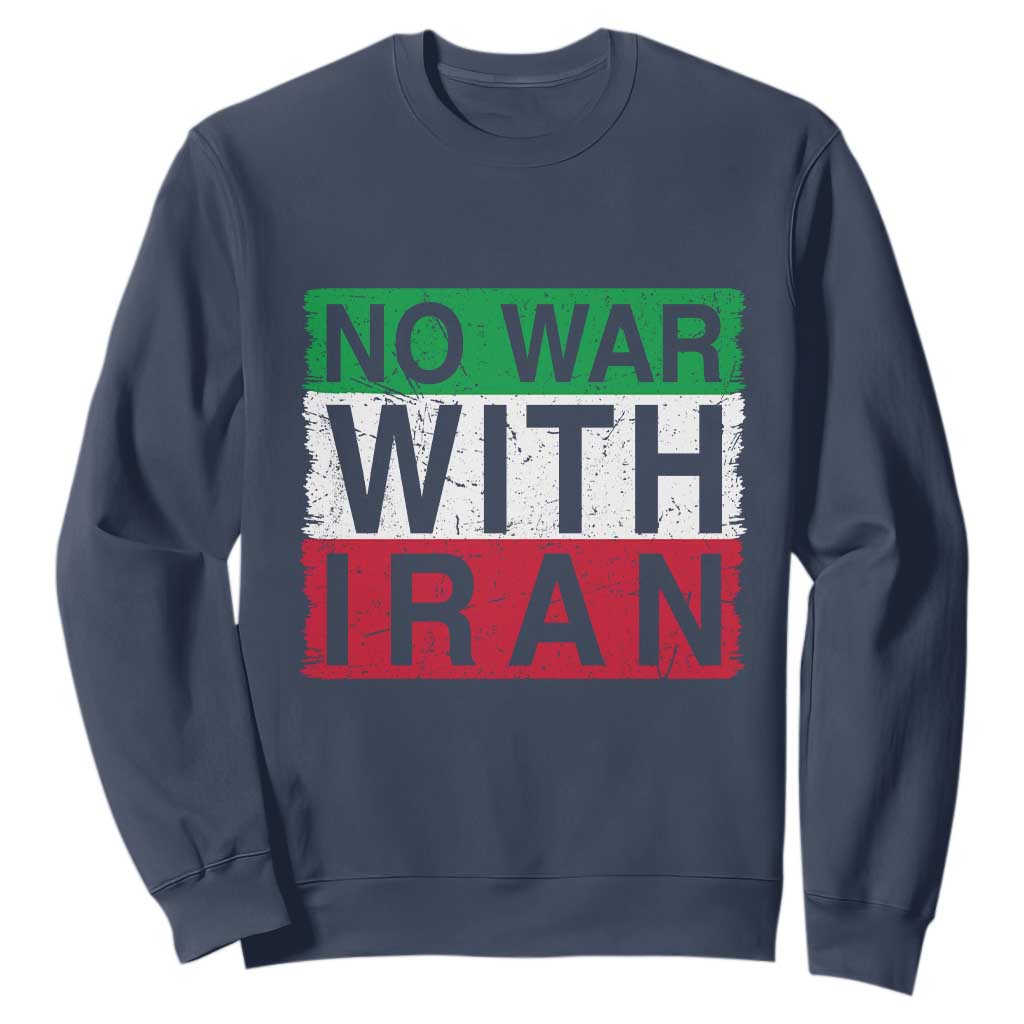 No War With Iran Sweatshirt Solidarity With Iranian People Peace TS12 Navy Print Your Wear