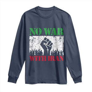 No War With Iran Long Sleeve Shirt Free Iran Peace Seeker Gift TS12 Navy Print Your Wear