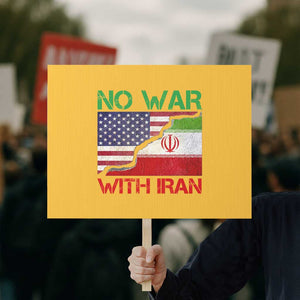 No War With Iran Protest Sign Middle East Freedom TS12 Horizontal 18" × 24" Yellow Print Your Wear