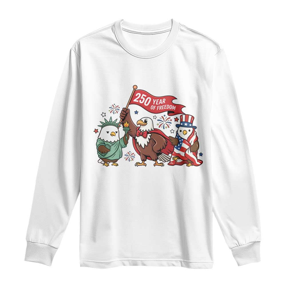Cute Patriotic Eagle 250 Years Of Freedom Long Sleeve Shirt American Pride Gift TS12 White Print Your Wear
