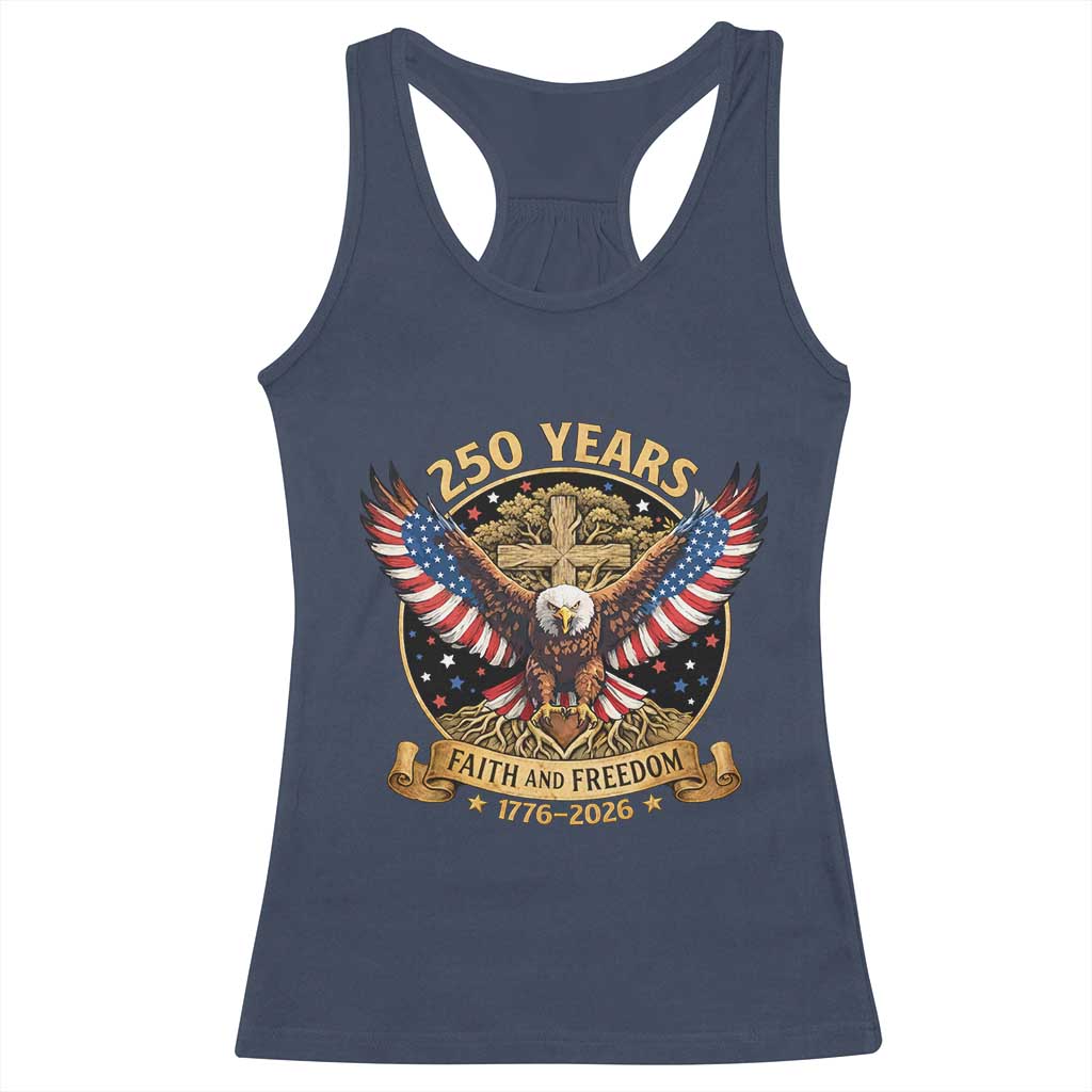 Faith And Freedom 250 Years Racerback Tank Top Patriotic Eagle Cross Gift TS12 Navy Print Your Wear