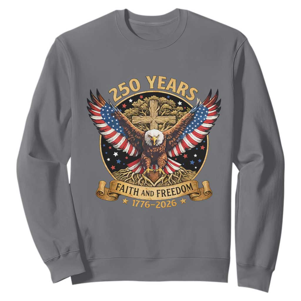 Faith And Freedom 250 Years Sweatshirt Patriotic Eagle Cross Gift TS12 Charcoal Print Your Wear
