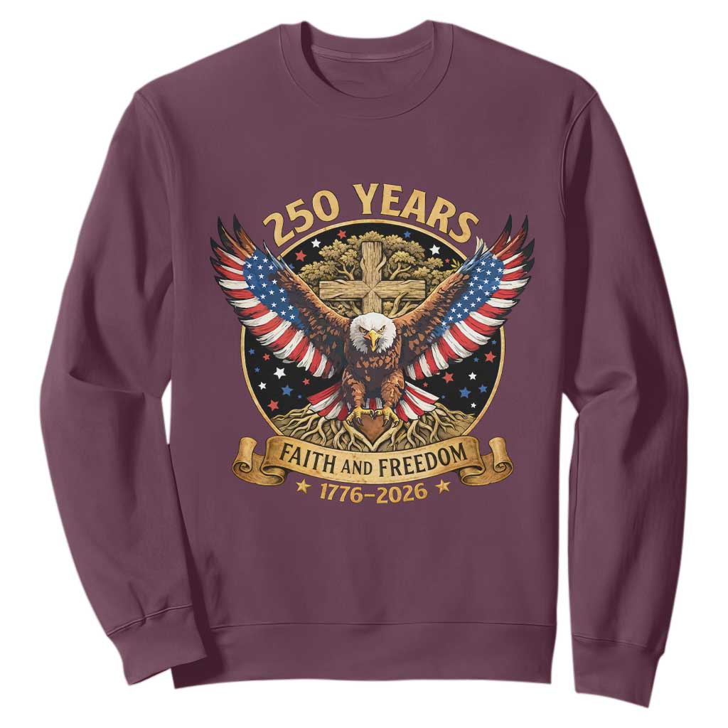 Faith And Freedom 250 Years Sweatshirt Patriotic Eagle Cross Gift TS12 Maroon Print Your Wear