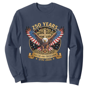 Faith And Freedom 250 Years Sweatshirt Patriotic Eagle Cross Gift TS12 Navy Print Your Wear