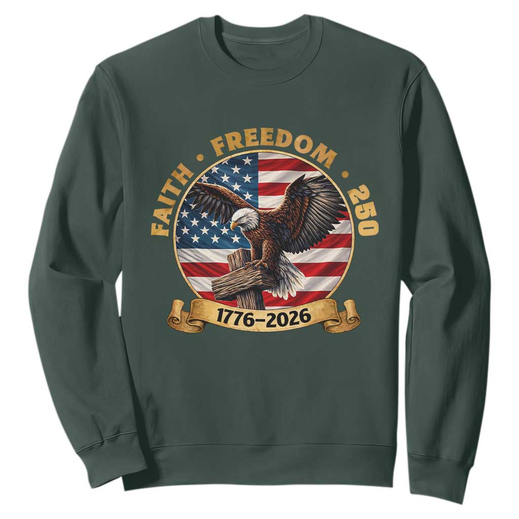 250 Years Faith And Freedom Sweatshirt Patriotic Eagle Cross American Pride Gift TS12 Dark Forest Green Print Your Wear