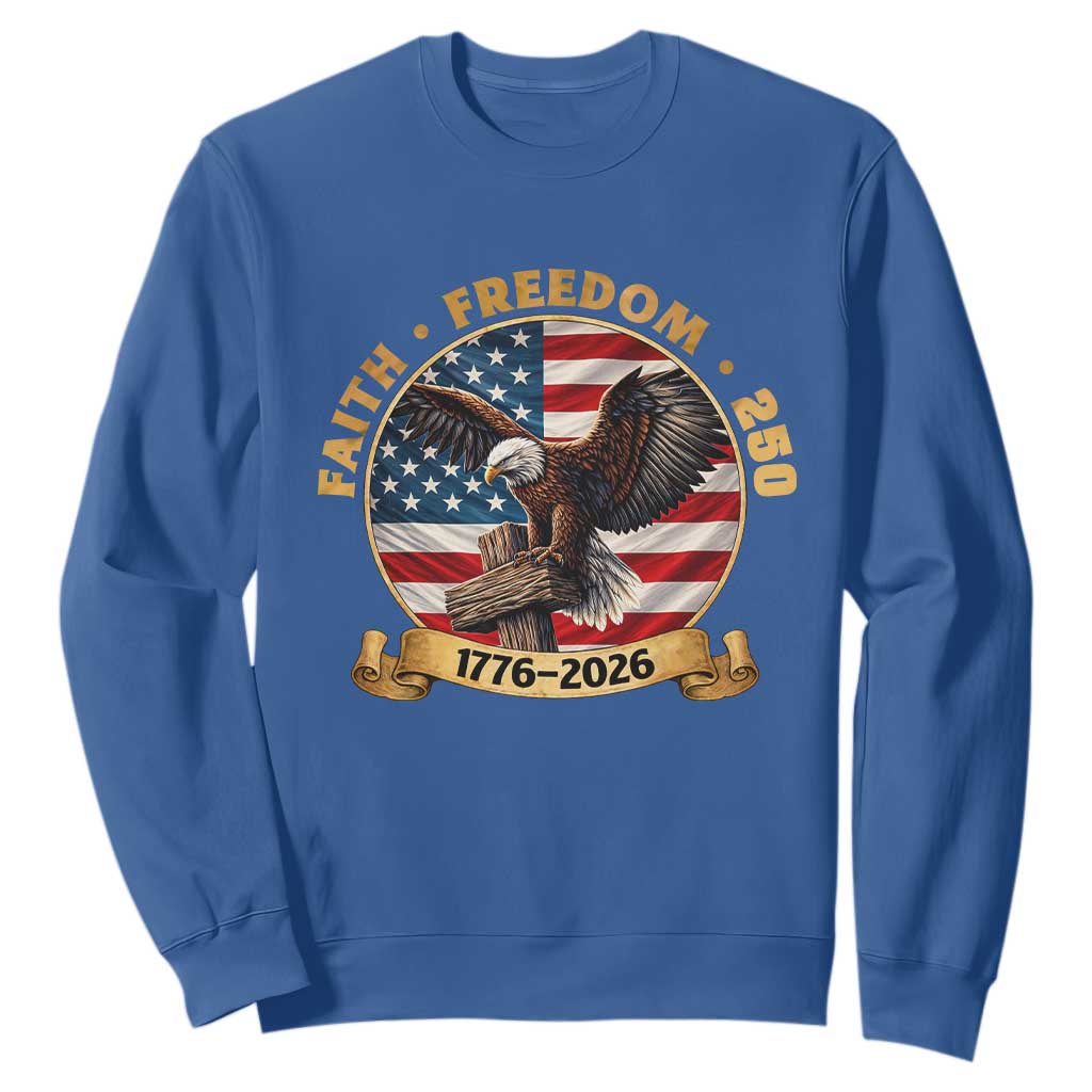 250 Years Faith And Freedom Sweatshirt Patriotic Eagle Cross American Pride Gift TS12 Royal Blue Print Your Wear