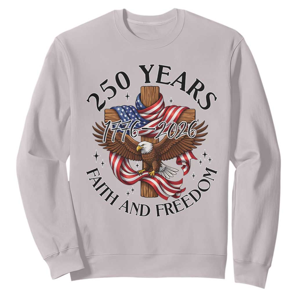 250 Years Faith And Freedom Sweatshirt Patriotic Christian Eagle TS12 Ice Gray Print Your Wear