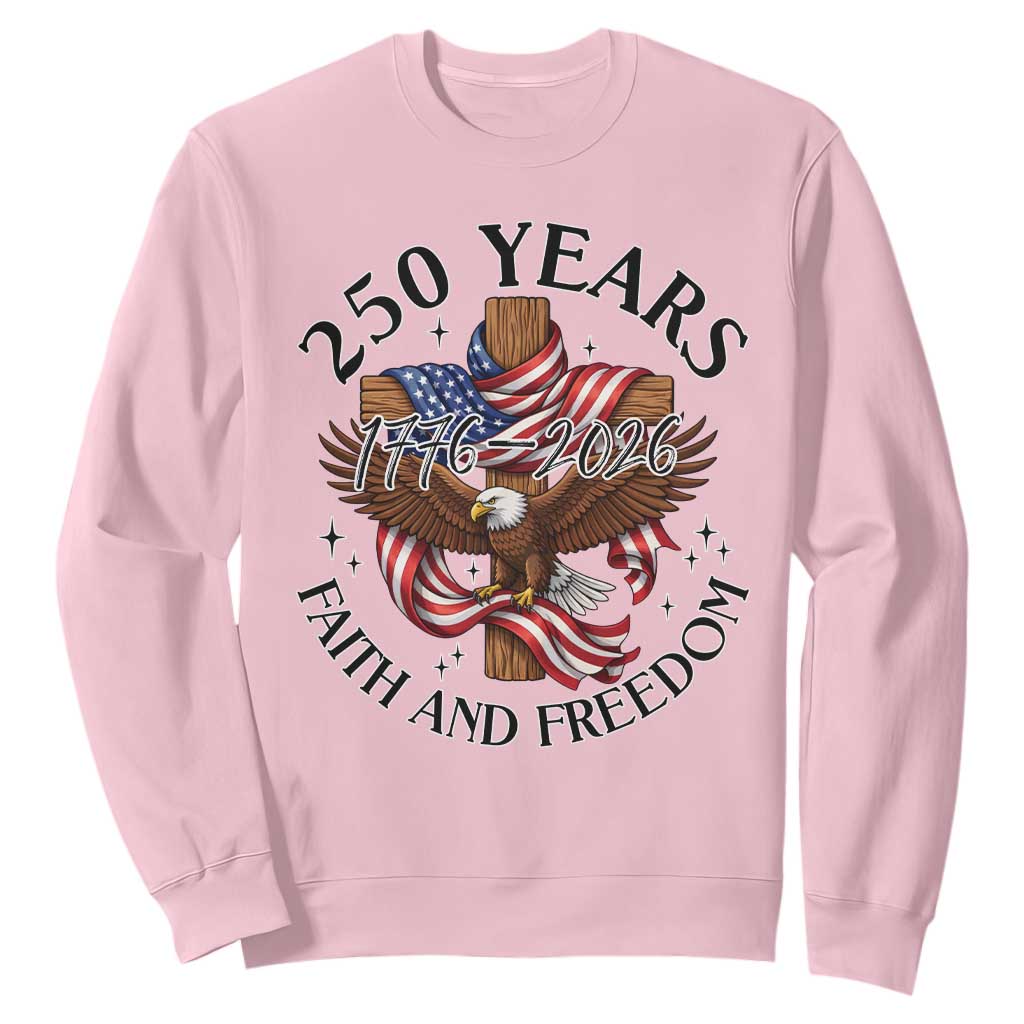 250 Years Faith And Freedom Sweatshirt Patriotic Christian Eagle TS12 Light Pink Print Your Wear
