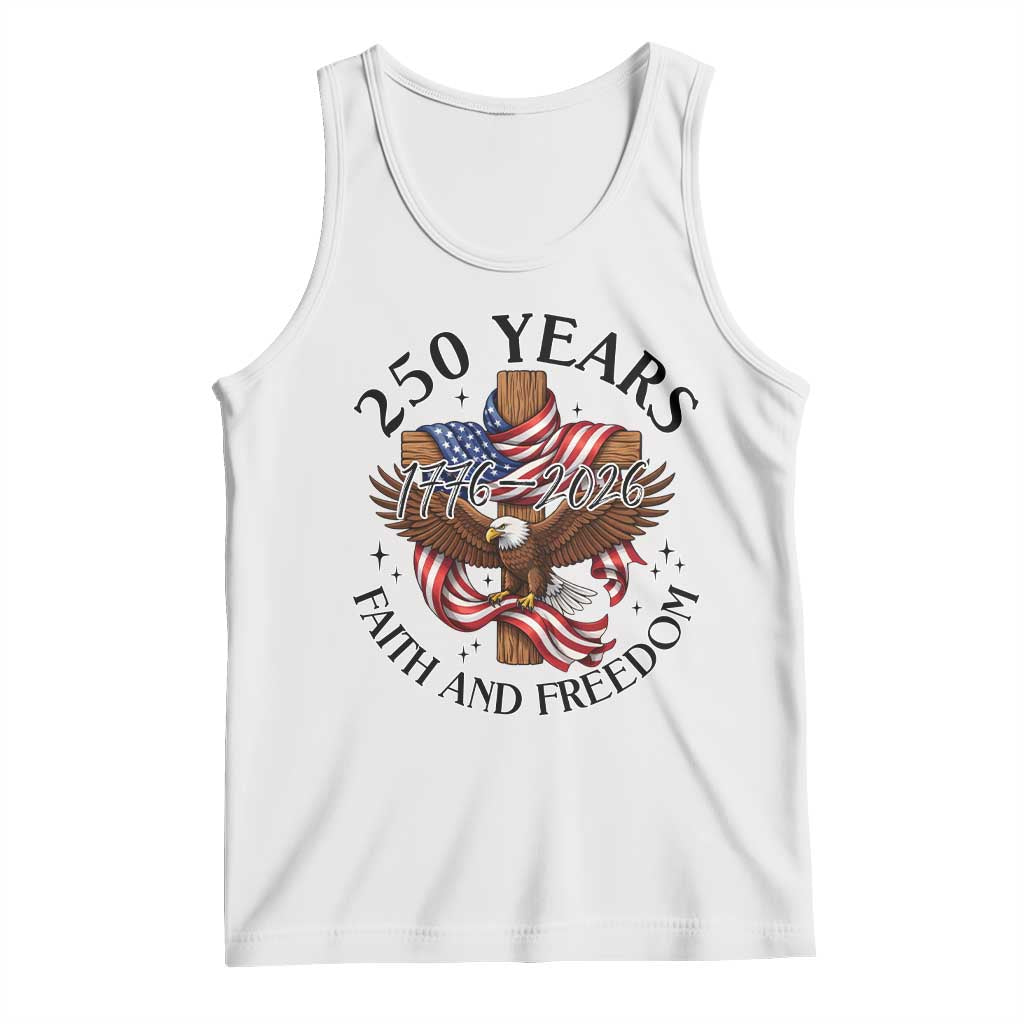 250 Years Faith And Freedom Tank Top Patriotic Christian Eagle TS12 White Print Your Wear