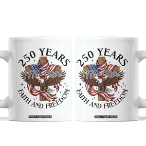 250 Years Faith And Freedom Coffee Mug Patriotic Christian Eagle TS12 White Print Your Wear