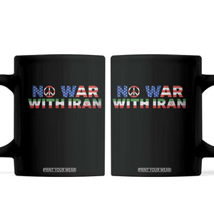 No War USA Iran Flag Coffee Mug Iranian Freedom Peace Advocate Gift TS12 Black Print Your Wear