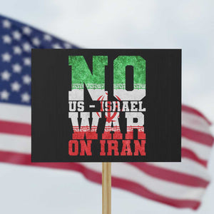 No Us Israel War On Iran Protest Sign Anti War Political Protest Statement TS12 Horizontal 18" × 24" Black Print Your Wear