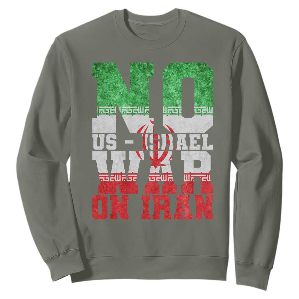No Us Israel War On Iran Sweatshirt Anti War Political Protest Statement TS12 Military Green Print Your Wear