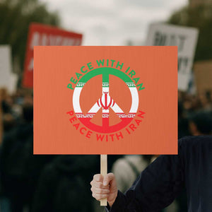 Peace With Iran Protest Sign Not War In Middle East TS12 Horizontal 18" × 24" Orange Print Your Wear