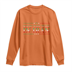 Stop The War In Iran Long Sleeve Shirt Anti War Protest TS12 Orange Print Your Wear