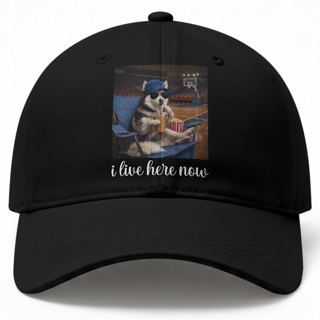 Funny Sarcastic Husky Basketball Baseball Cap I Live Here Now TS12 Print Your Wear