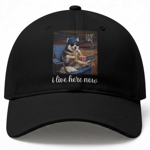 Funny Sarcastic Husky Basketball Baseball Cap I Live Here Now TS12 Print Your Wear
