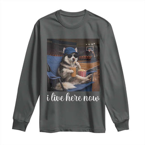 Funny Sarcastic Husky Basketball Long Sleeve Shirt I Live Here Now TS12 Dark Heather Print Your Wear