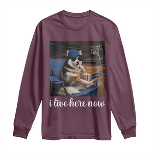 Funny Sarcastic Husky Basketball Long Sleeve Shirt I Live Here Now TS12 Maroon Print Your Wear