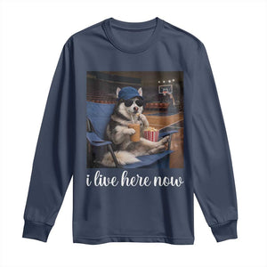 Funny Sarcastic Husky Basketball Long Sleeve Shirt I Live Here Now TS12 Navy Print Your Wear