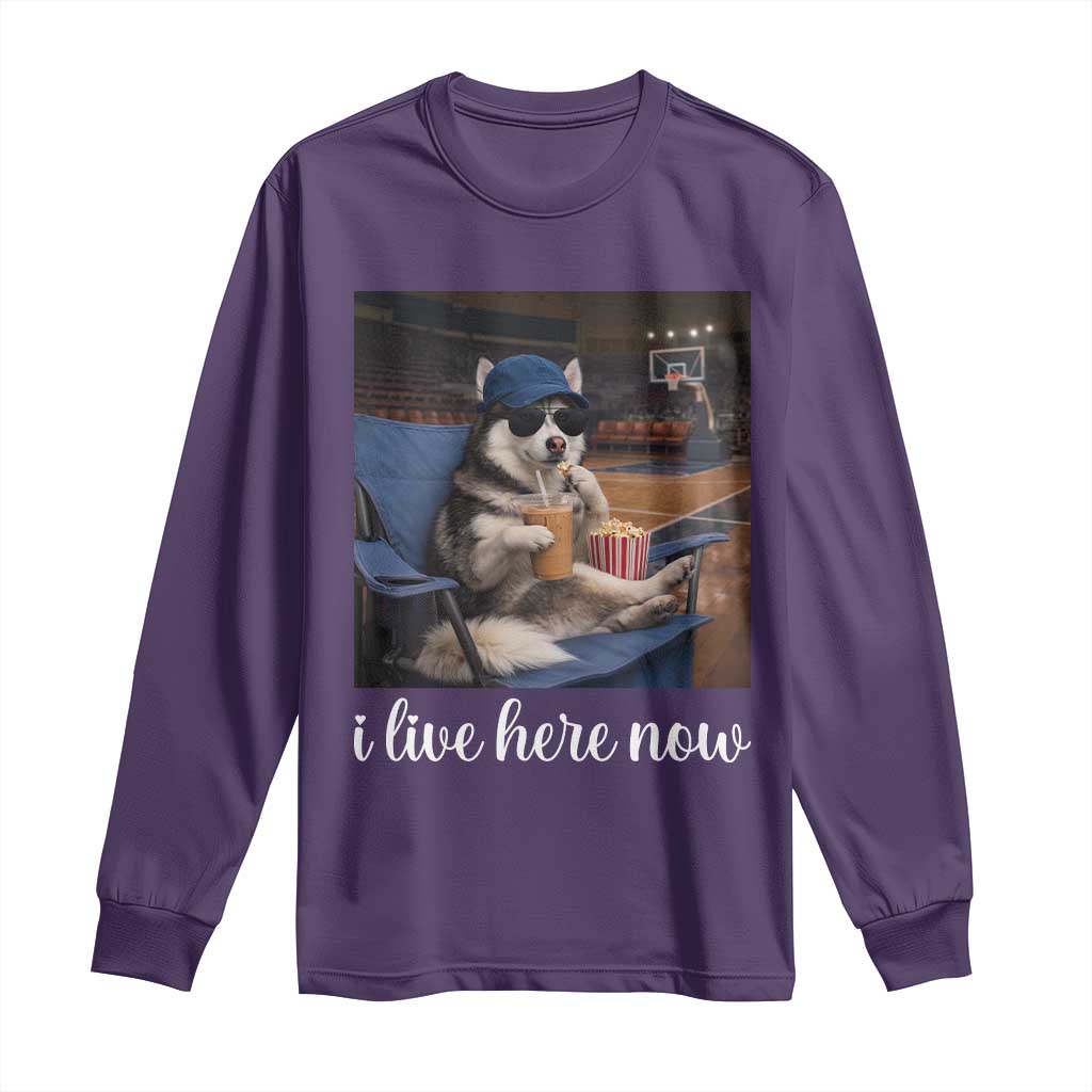Funny Sarcastic Husky Basketball Long Sleeve Shirt I Live Here Now TS12 Purple Print Your Wear