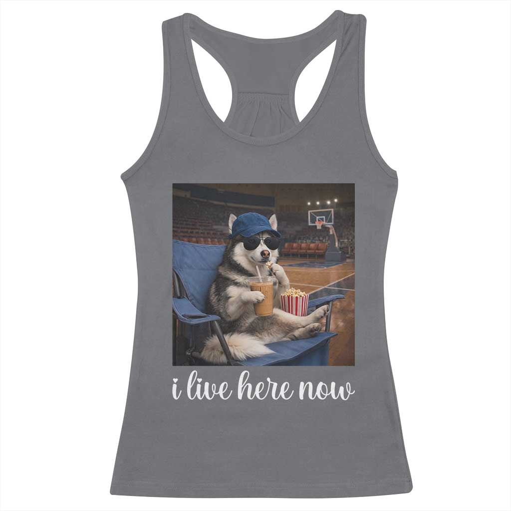 Funny Sarcastic Husky Basketball Racerback Tank Top I Live Here Now TS12 Charcoal Print Your Wear