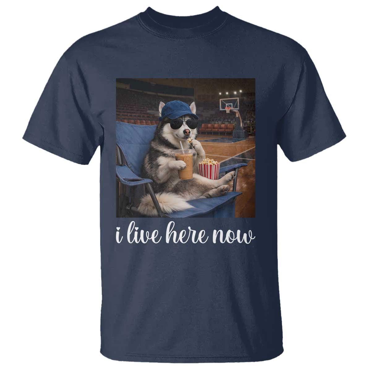 Funny Sarcastic Husky Basketball T Shirt I Live Here Now TS12 Navy Print Your Wear