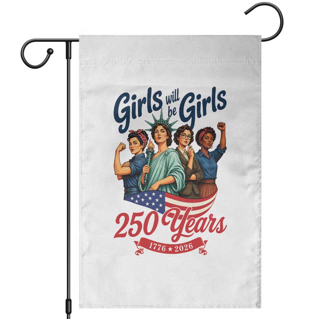 USA 250th Anniversary Feminist Garden Flag Girls Will Be Girls TS12 White Print Your Wear