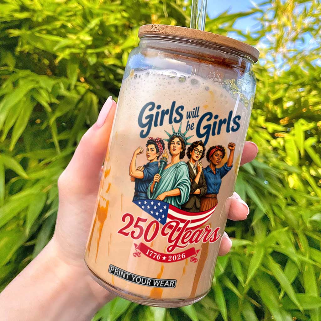USA 250th Anniversary Feminist Glass Can Girls Will Be Girls TS12 White Print Your Wear