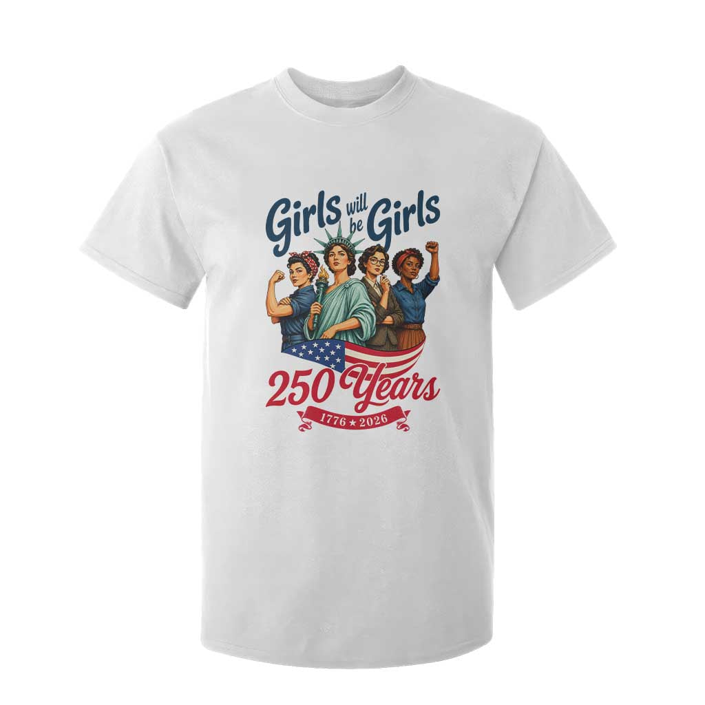 USA 250th Anniversary Feminist T Shirt For Kid Girls Will Be Girls TS12 White Print Your Wear