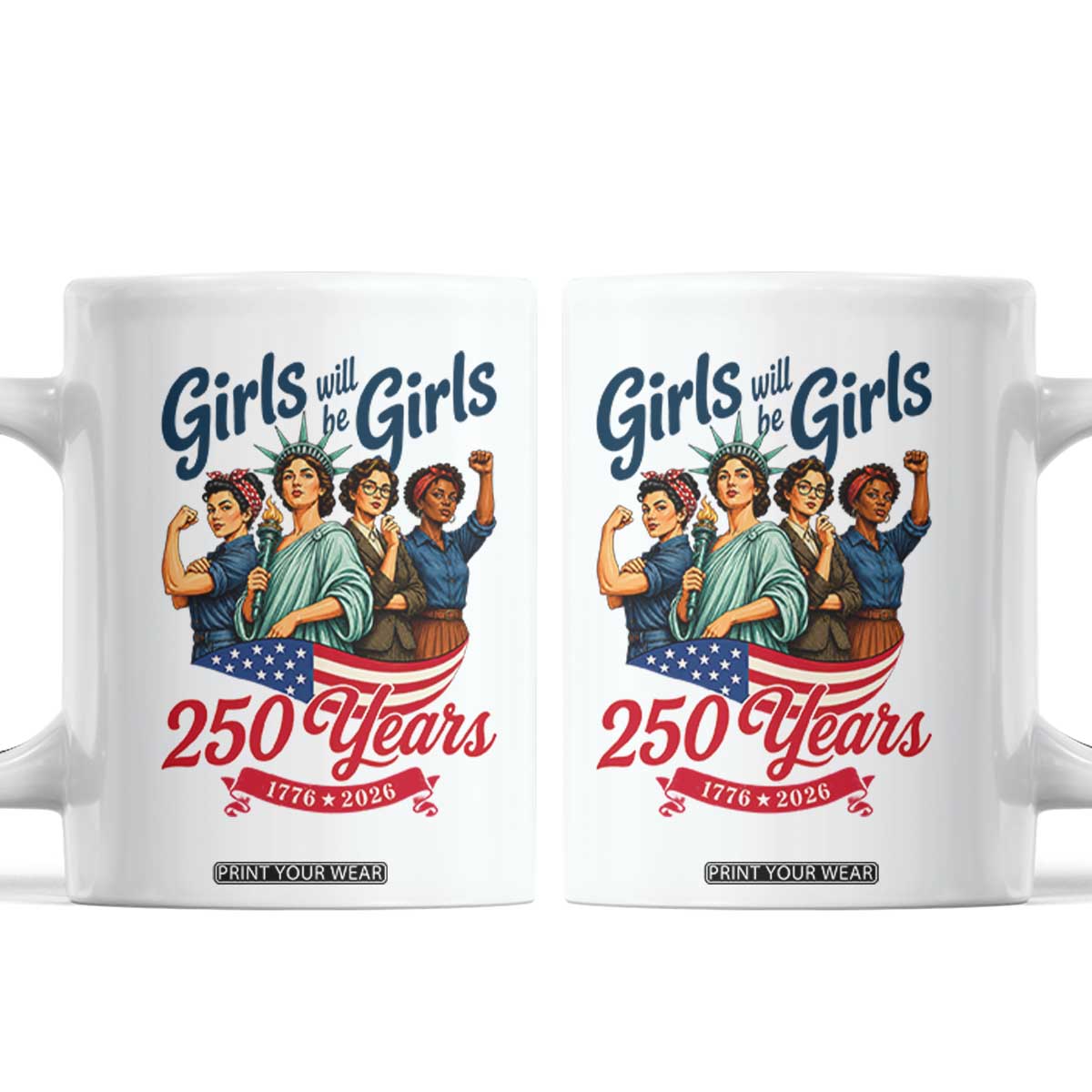 USA 250th Anniversary Feminist Coffee Mug Girls Will Be Girls TS12 White Print Your Wear