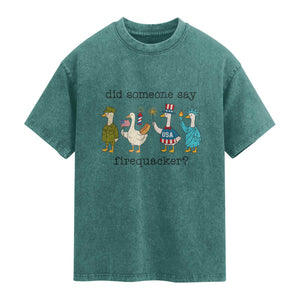 Funny Duck 4th Of July Washed Cotton T-Shirt Did Someone Say Firequacker