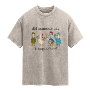 Funny Duck 4th Of July Washed Cotton T-Shirt Did Someone Say Firequacker