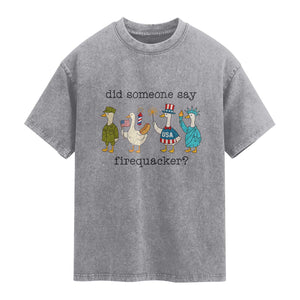 Funny Duck 4th Of July Washed Cotton T-Shirt Did Someone Say Firequacker
