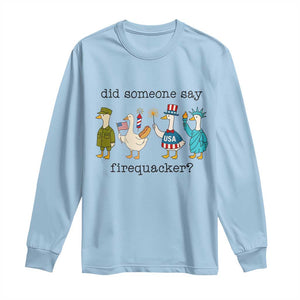Funny Duck 4th Of July Long Sleeve Shirt Did Someone Say Firequacker TS12 Light Blue Print Your Wear