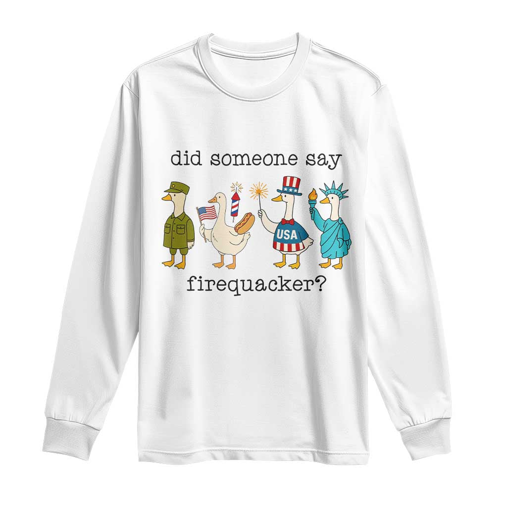 Funny Duck 4th Of July Long Sleeve Shirt Did Someone Say Firequacker TS12 White Print Your Wear