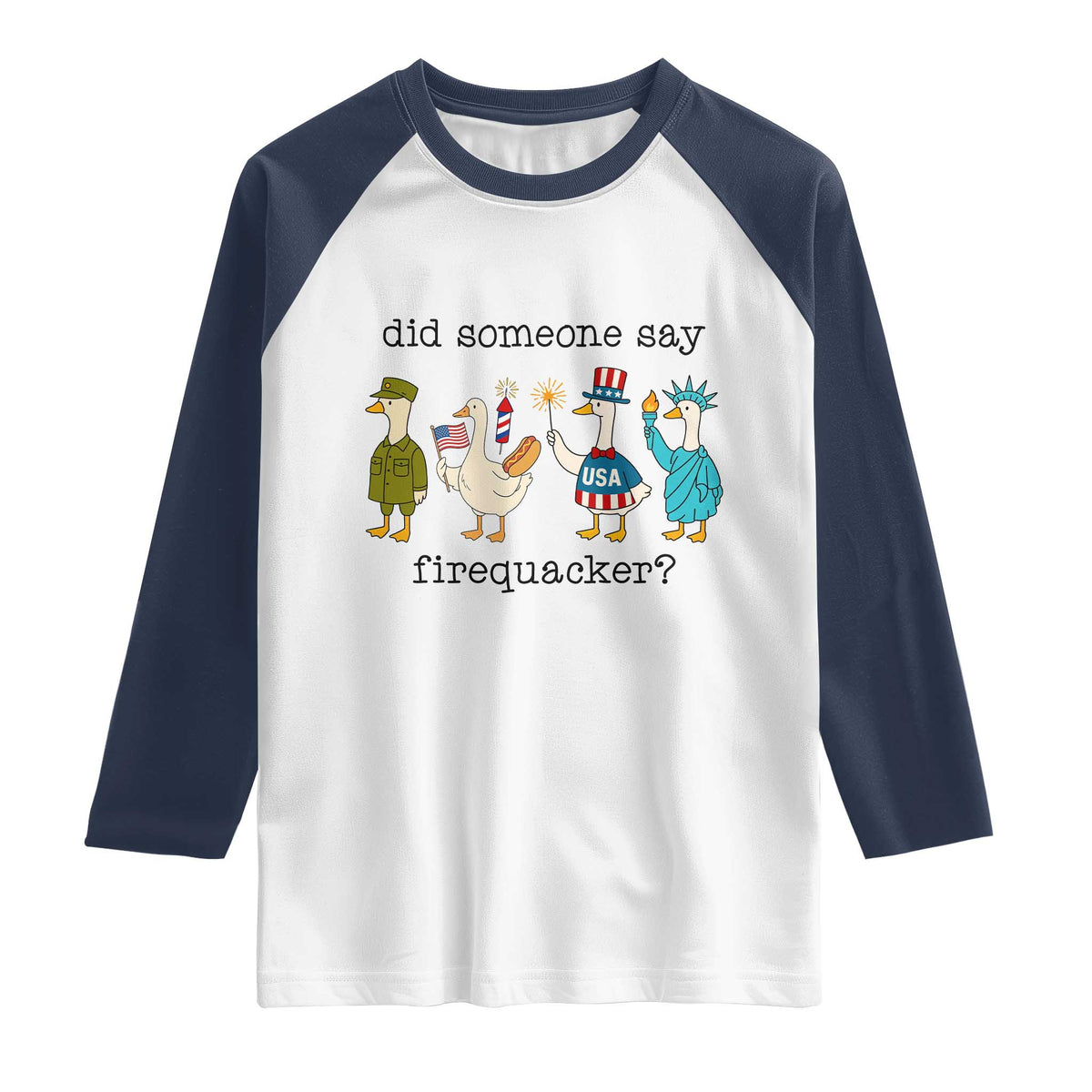 Funny Duck 4th Of July Raglan Shirt Did Someone Say Firequacker TS12 White Navy Print Your Wear