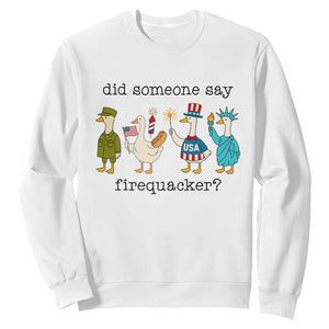 Funny Duck 4th Of July Sweatshirt Did Someone Say Firequacker TS12 White Print Your Wear