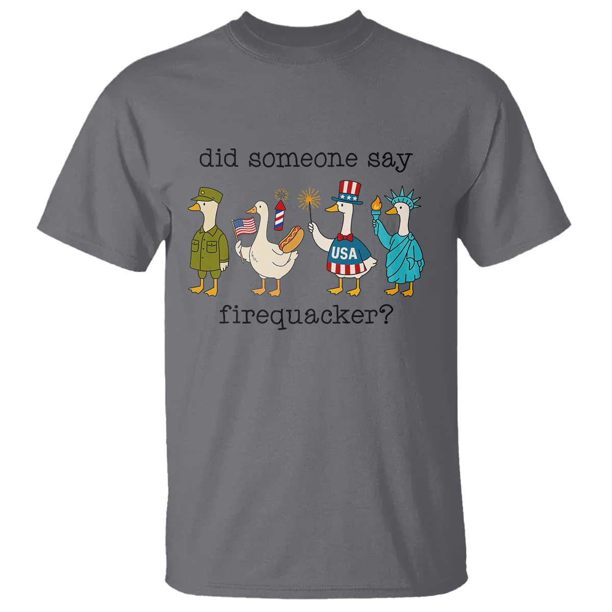 Funny Duck 4th Of July T Shirt Did Someone Say Firequacker TS12 Charcoal Print Your Wear