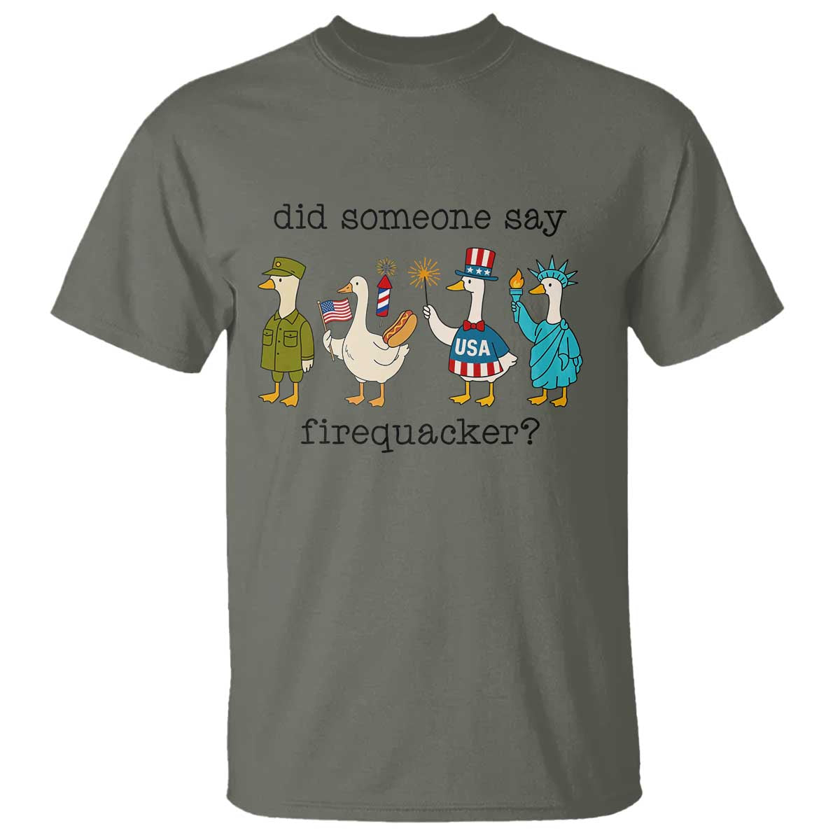 Funny Duck 4th Of July T Shirt Did Someone Say Firequacker TS12 Military Green Print Your Wear