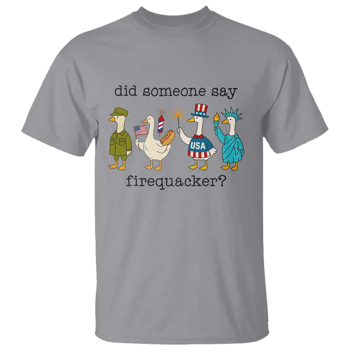 Funny Duck 4th Of July T Shirt Did Someone Say Firequacker TS12 Sport Gray Print Your Wear