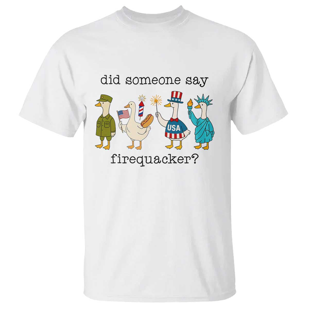 Funny Duck 4th Of July T Shirt Did Someone Say Firequacker TS12 White Print Your Wear